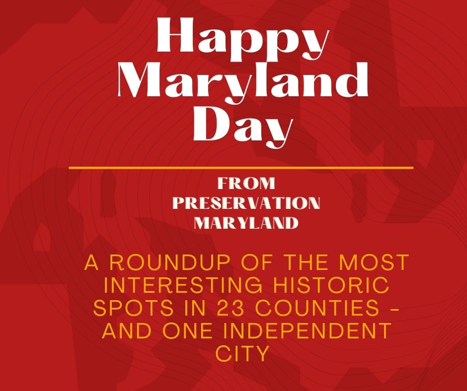 Preservation Maryland Maryland Day A Roundup of the Most Interesting