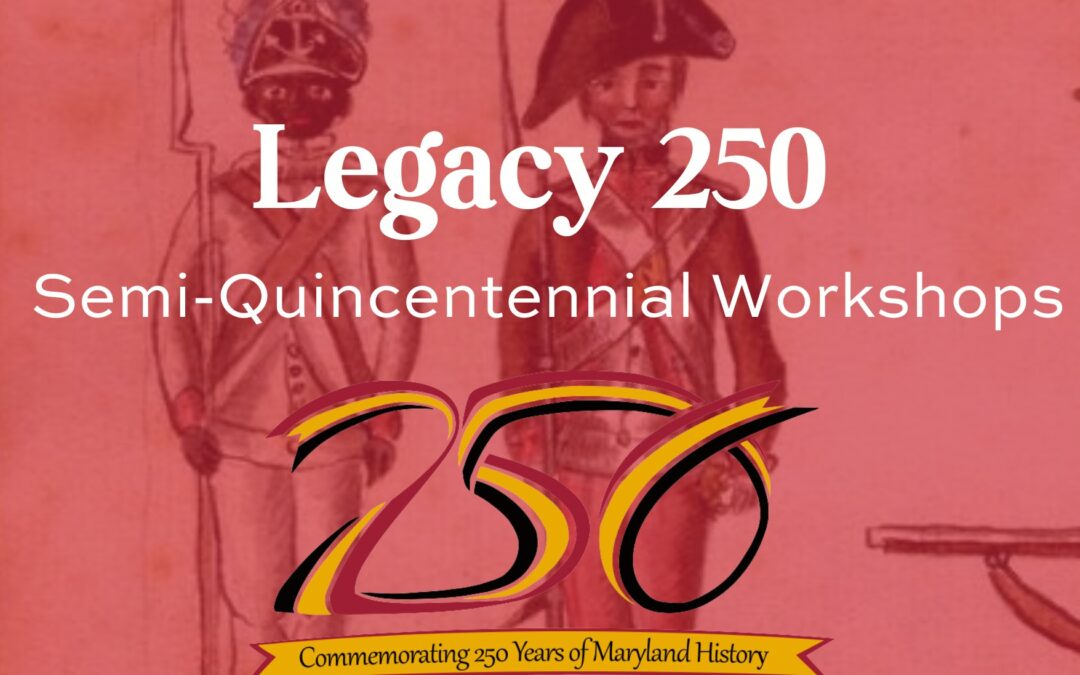 Preservation Maryland and Chesapeake Gateways Launch Community Workshop Series to Commemorate America’s 250th Anniversary