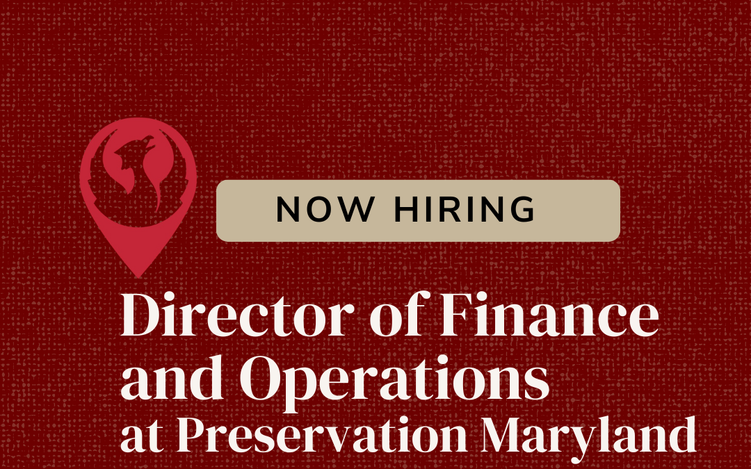 Now Hiring: Director of Finance and Operations at Preservation Maryland