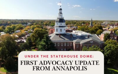 Under the Statehouse Dome: First Advocacy Update from Annapolis