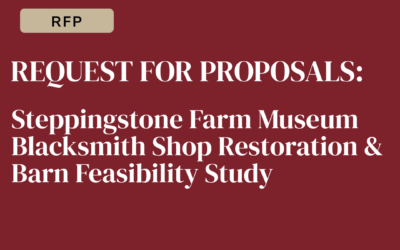 REQUEST FOR PROPOSALS Steppingstone Farm Museum