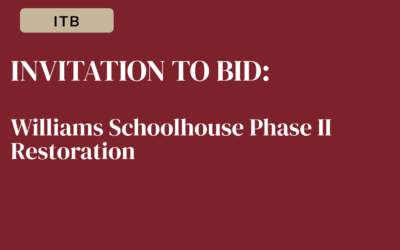 INVITATION TO BID: Williams Schoolhouse Phase II Restoration